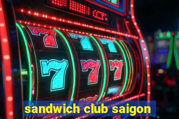 sandwich club saigon