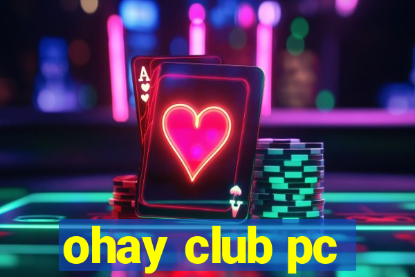 ohay club pc