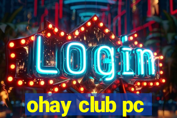 ohay club pc