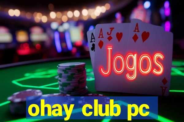 ohay club pc