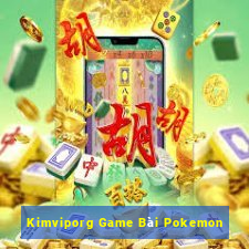 Kimviporg Game Bài Pokemon