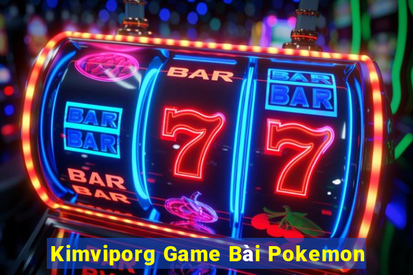 Kimviporg Game Bài Pokemon