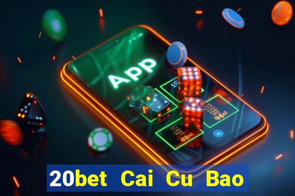 20bet Cai Cu Bao Dien 6