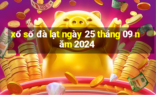 xổ số đà lạt ngày 25 tháng 09 năm 2024