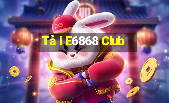 Tải E6868 Club