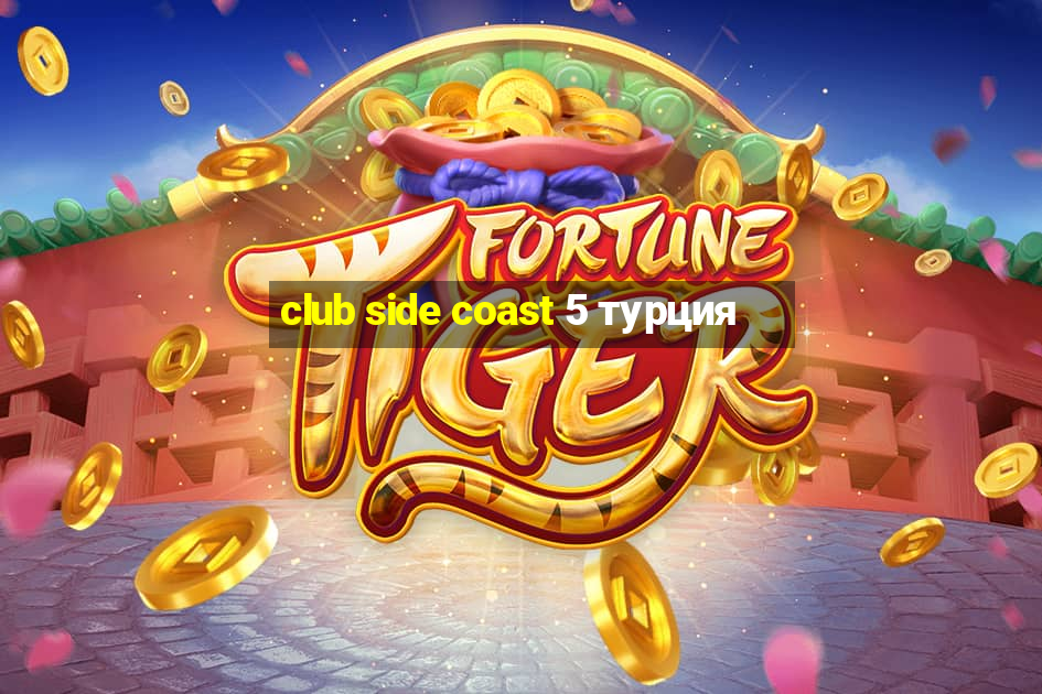 club side coast 5 турция