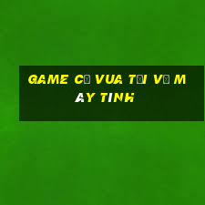 game cờ vua tải về máy tính