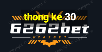 thong ke 30