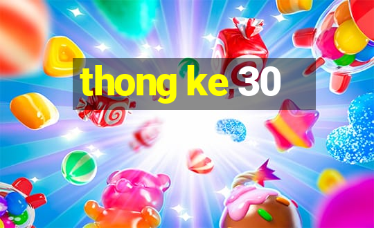 thong ke 30