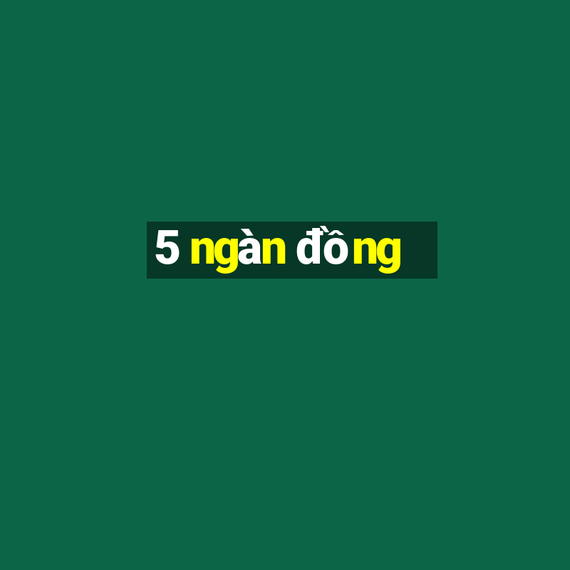 5 ngàn đồng