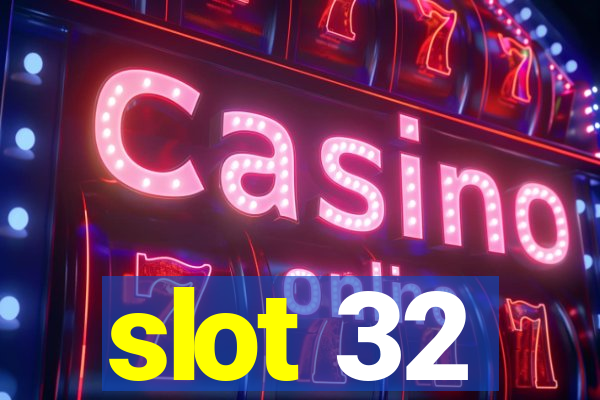 slot 32