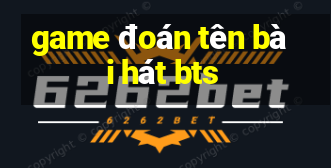 game đoán tên bài hát bts