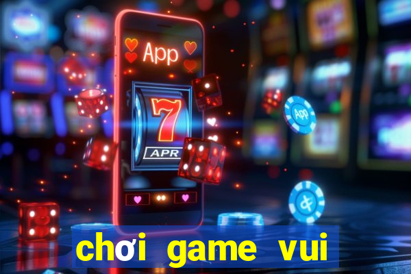 chơi game vui miễn phí