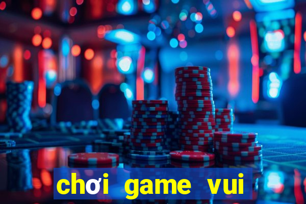 chơi game vui miễn phí