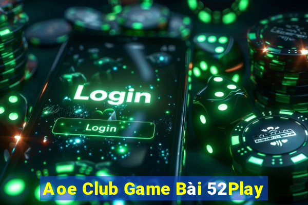 Aoe Club Game Bài 52Play