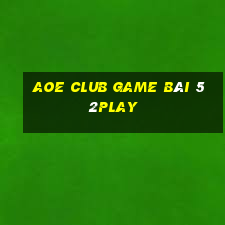 Aoe Club Game Bài 52Play