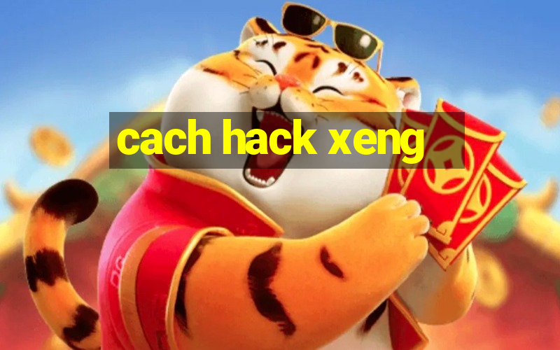 cach hack xeng