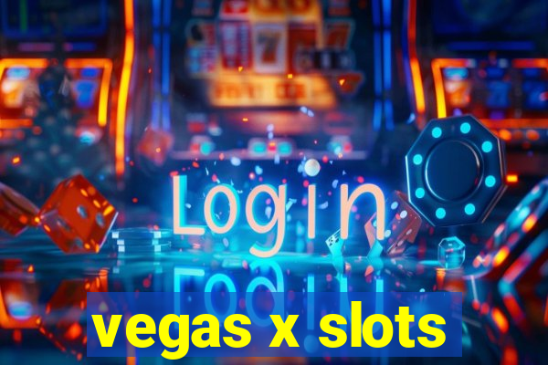 vegas x slots