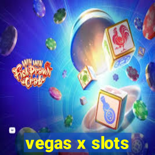 vegas x slots