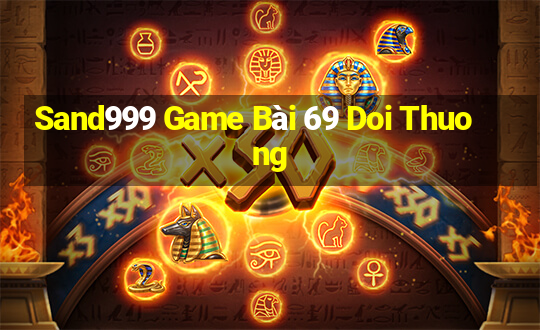 Sand999 Game Bài 69 Doi Thuong