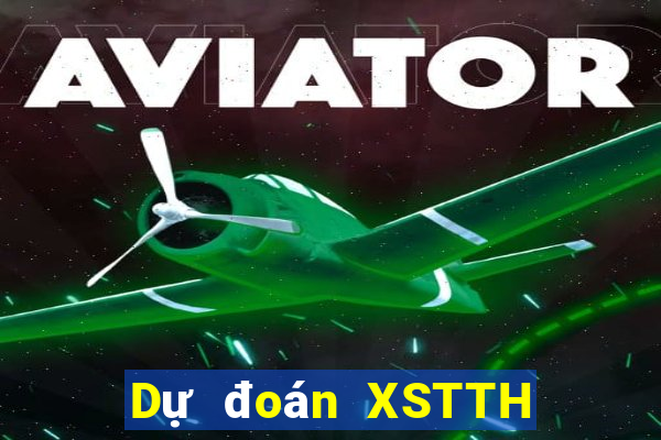 Dự đoán XSTTH ngày 8