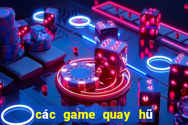 các game quay hũ uy tín