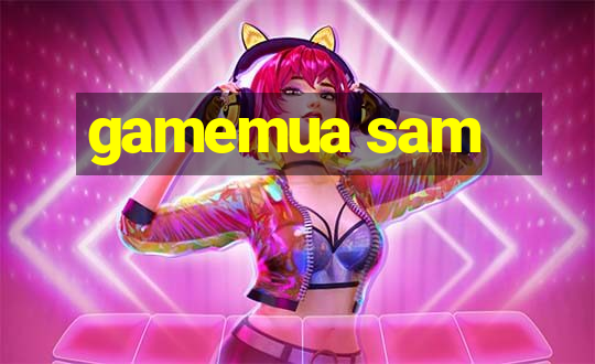 gamemua sam