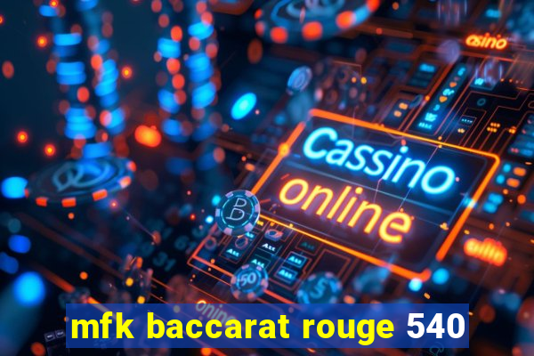 mfk baccarat rouge 540