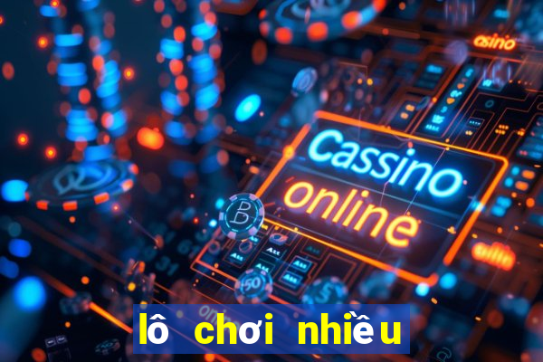 lô chơi nhiều miền bắc hôm nay