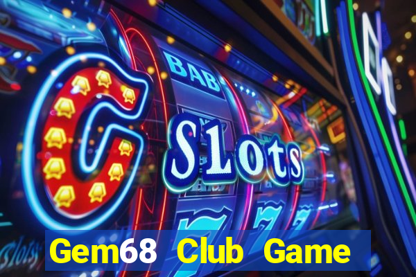 Gem68 Club Game Bài Slot