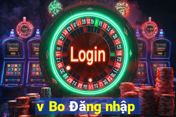 v Bo Đăng nhập