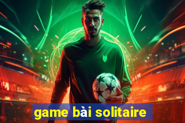 game bai solitaire