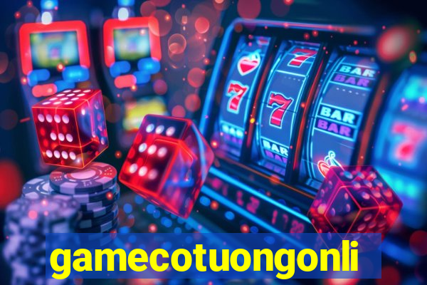 gamecotuongonline