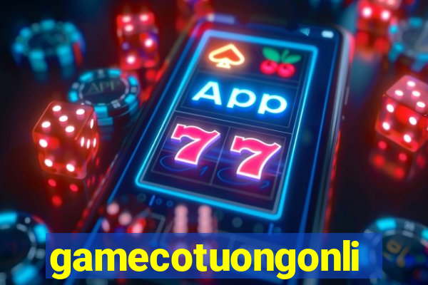 gamecotuongonline