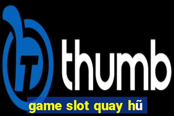 game slot quay hũ