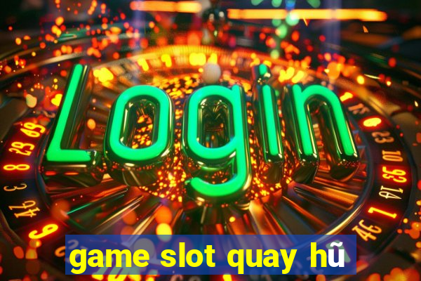 game slot quay hũ