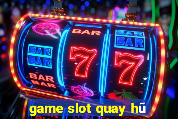 game slot quay hũ