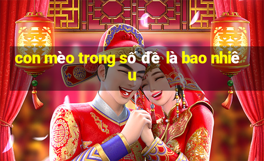 con mèo trong số đề là bao nhiêu