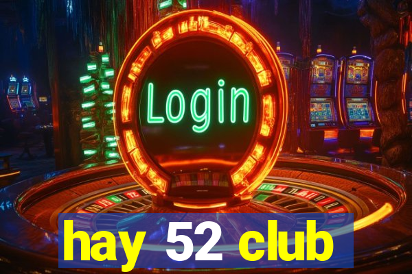 hay 52 club