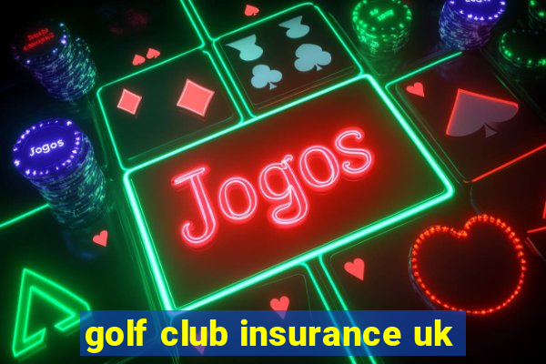 golf club insurance uk