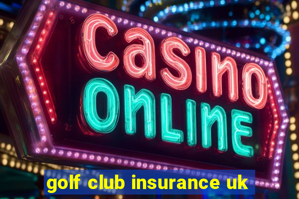 golf club insurance uk