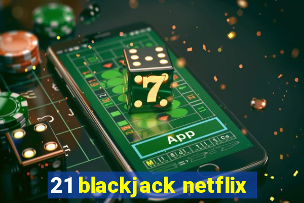 21 blackjack netflix