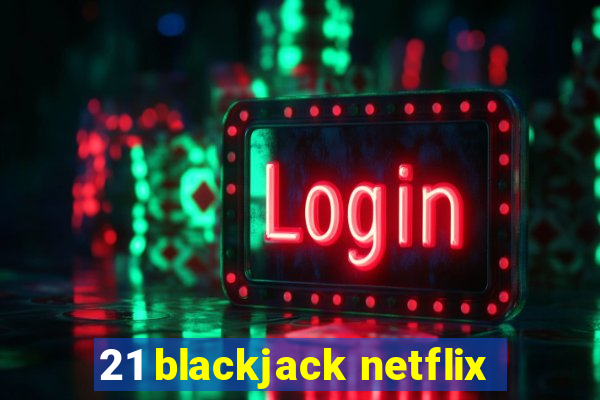 21 blackjack netflix