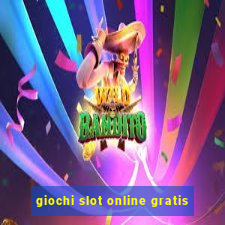 giochi slot online gratis