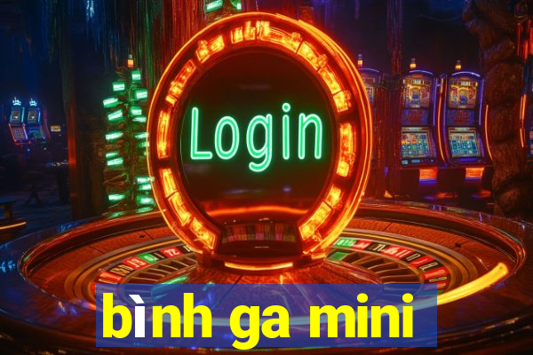 bình ga mini