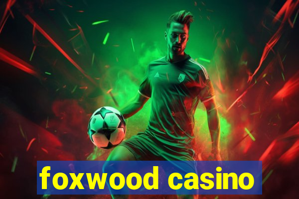 foxwood casino