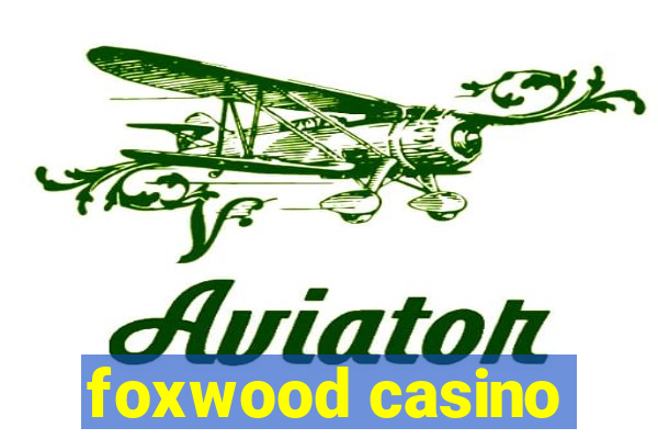 foxwood casino