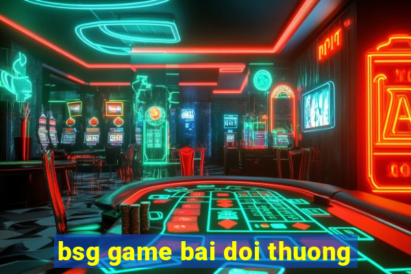 bsg game bai doi thuong