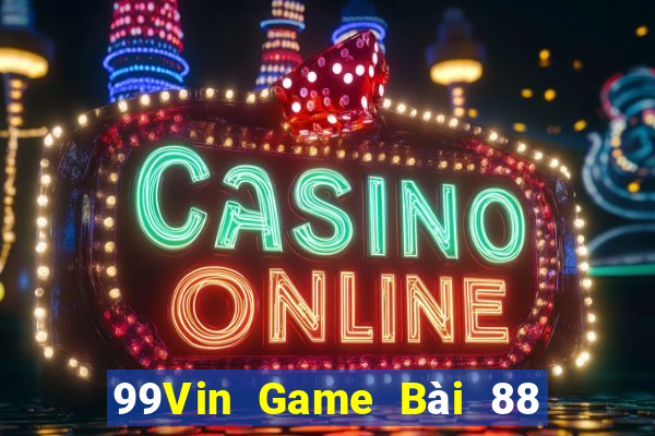 99Vin Game Bài 88 Club Đổi Thưởng