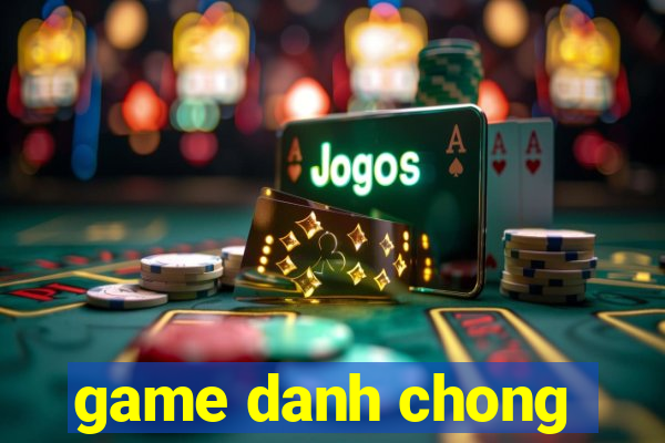 game danh chong